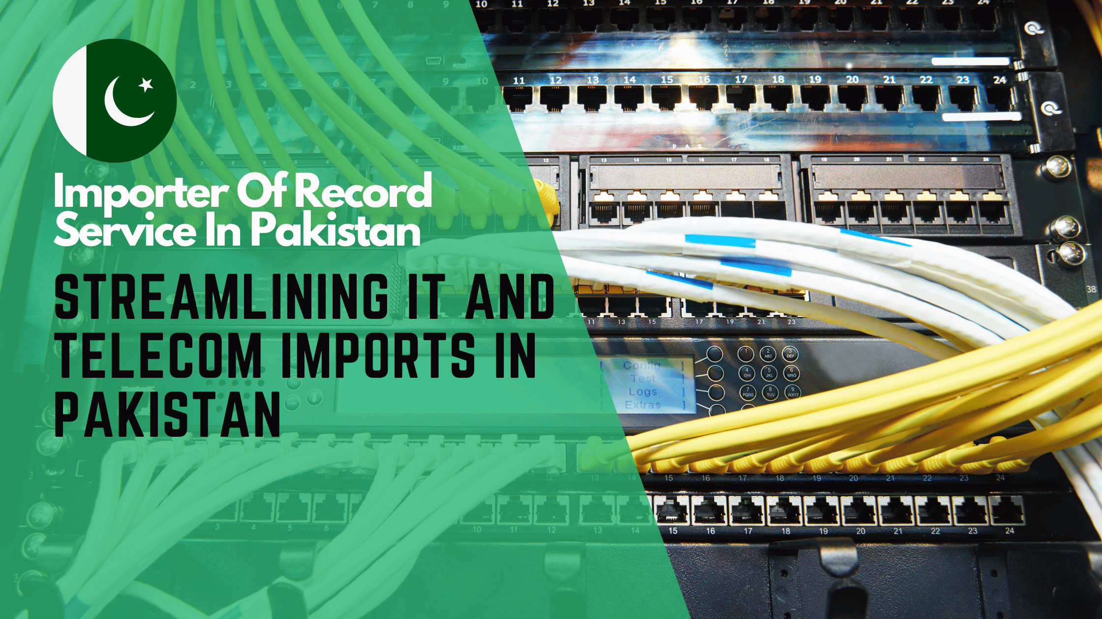 Importer Of Record Service In Pakistan: Streamlining IT and Telecom Imports in Pakistan