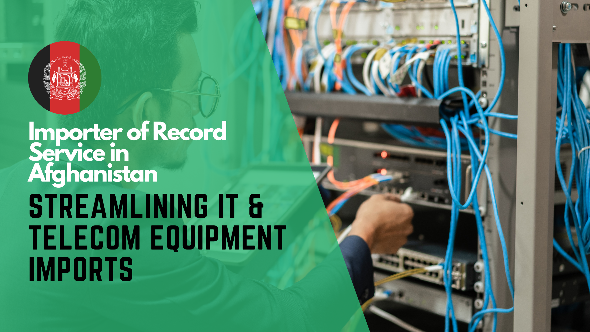 Importer of Record Service in Afghanistan: Streamlining IT & Telecom Equipment Imports