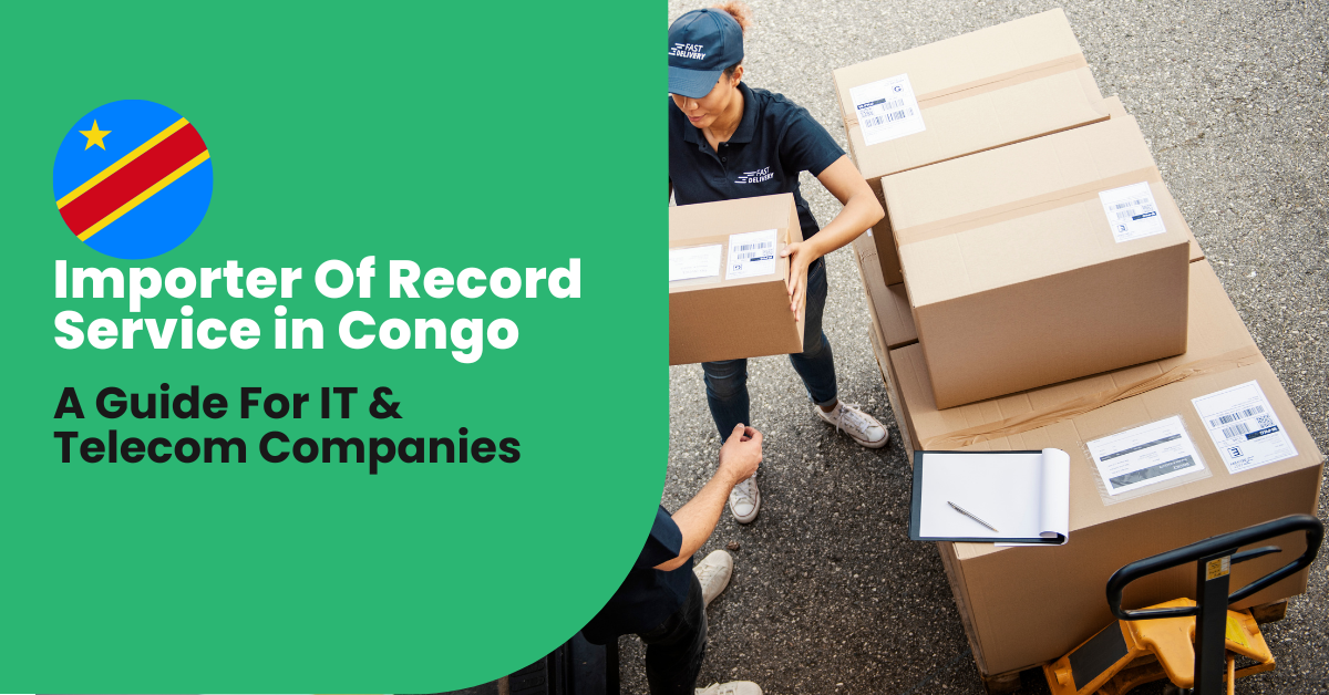 Importer of Record (IOR) Service in Congo: A Comprehensive Guide