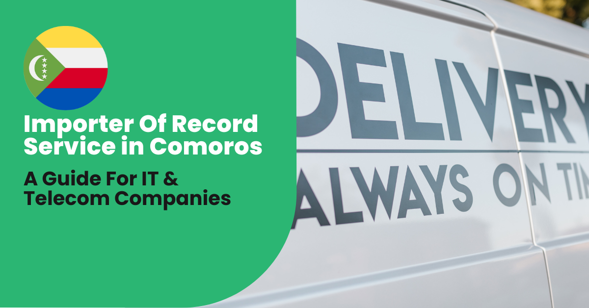 Importer of Record Service in Comoros: A Comprehensive Guide