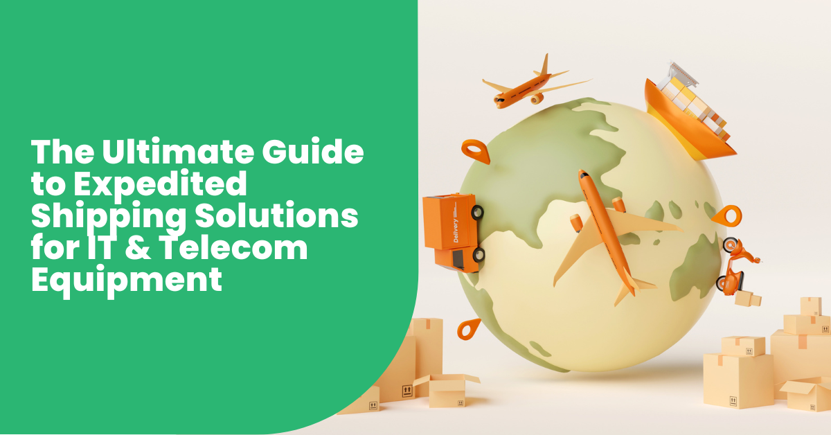 The Ultimate Guide to Expedited Shipping Solutions for IT & Telecom Equipment