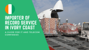 Importer of Record Service in Guinea-Bissau: A Guide for IT and Telecom Companies