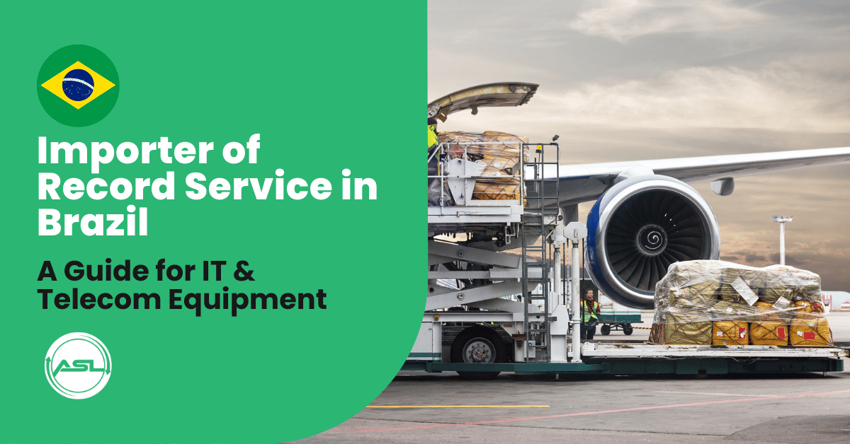 Importer of Record Service in Brazil: A Guide for IT & Telecom Equipment