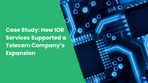 Case Study: How IOR Services Supported a Telecom Company’s Expansion