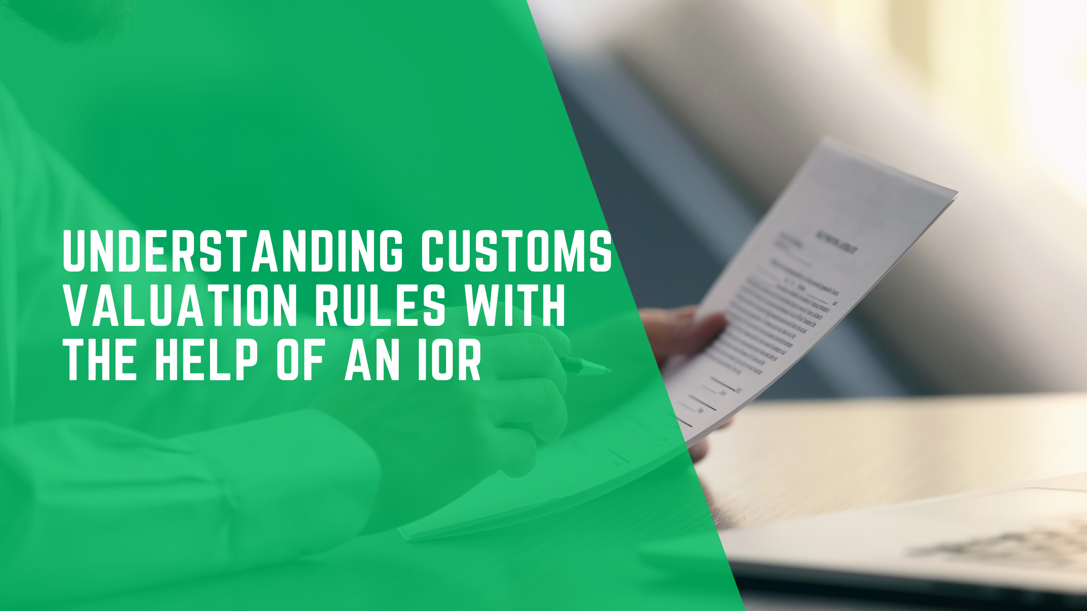 Understanding Customs Valuation Rules with the Help of an IOR