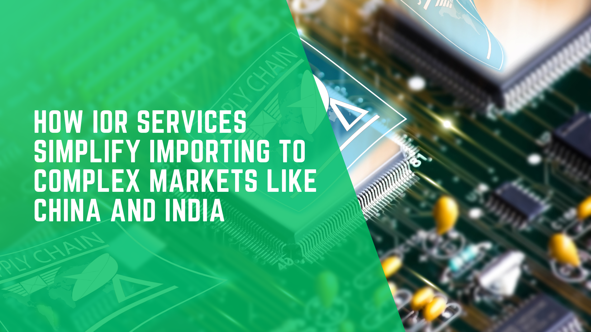 How IOR Services Simplify Importing to Complex Markets like China and India