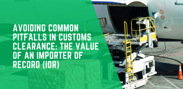 Avoiding Common Pitfalls in Customs Clearance: The Value of an Importer of Record (IOR)