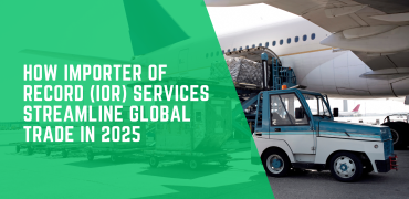 How Importer of Record (IOR) Services Streamline Global Trade in 2025