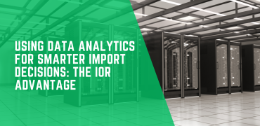 Using Data Analytics for Smarter Import Decisions: The IOR Advantage