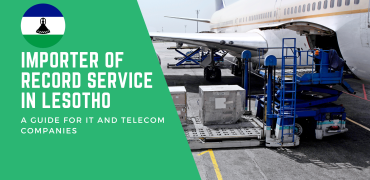 Importer of Record Service in Lesotho: A Guide for IT and Telecom Companies